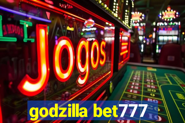 godzilla bet777